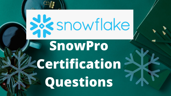 Snowflake SnowPro Certification Sample Questions 1 Wings Of Technology